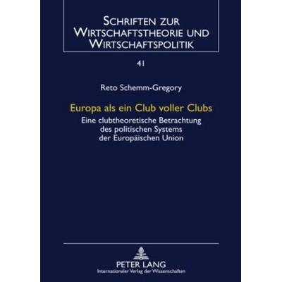 Europa als ein Club voller Clubs, Gebundene Ausgabe von Reto Schemm-Gregory, Peter Lang GmbH, Internationaler Verlag der Wissenschaften,