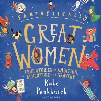 Fantastically Great Women - Kate Pankhurst, Audio, 9781526639882