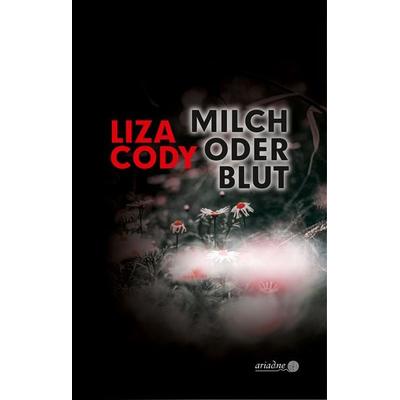 Milch oder Blut, Gebundene Ausgabe von Liza Cody, Argument Verlag mit Ariadne, 978-3-86754-253-1