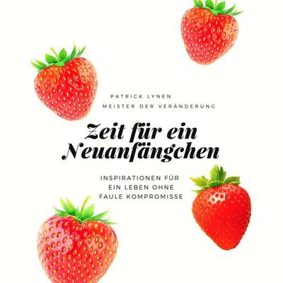 Zeit für ein Neuanfängchen - wie Veränderung leicht(er) fällt - Patrick Lynen,Dorothee Krüger, Audio, 4057664397041