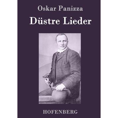 Düstre Lieder, Gebundene Ausgabe von Oskar Panizza, BoD - Books on Demand, 978-3-8430-4482-0