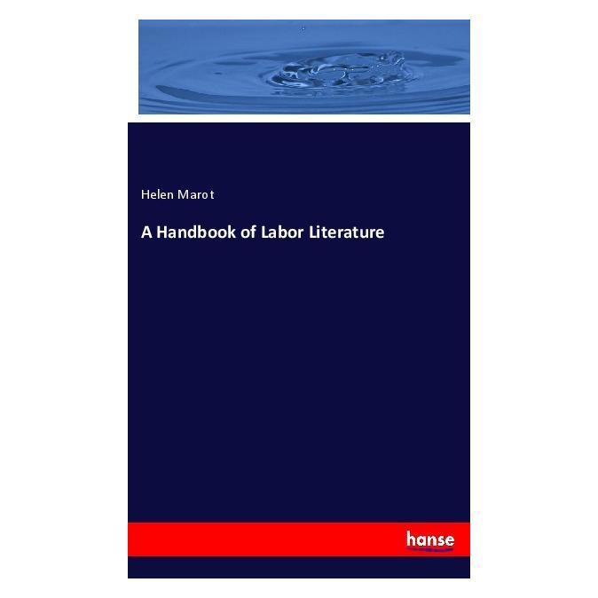 Hansebooks A Handbook of Labor Literature (Englisch, Softcover, Helen Marot) (56050212)