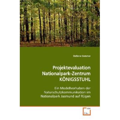 Sommer, S: Projektevaluation Nationalpark-Zentrum KÖNIGSSTUH, Taschenbuch von Stefanie Sommer, VDM, 978-3-639-08610-2