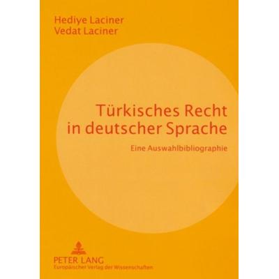 Türkisches Recht in deutscher Sprache, Taschenbuch von Hediye Laciner,Vedat Laciner, Peter Lang GmbH, Internationaler Verlag der Wissenschaften,