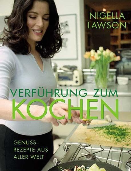 Nigella Lawson - Verführung zum Kochen: Genuss-Rezepte aus aller Welt - Preis vom 14.10.2026 23:07:16 h