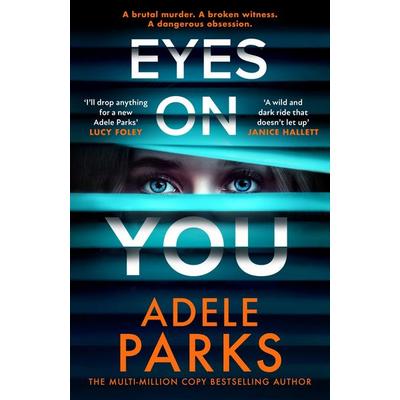 Eyes on You, Gebundene Ausgabe von Adele Parks, HarperCollins, 978-0-00-858642-3