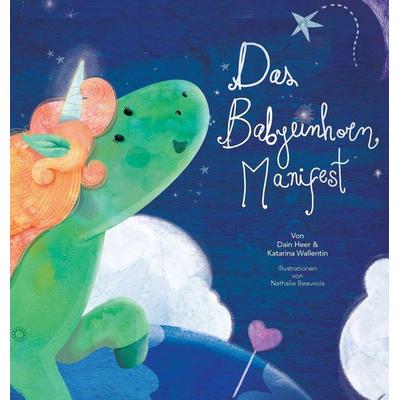 Das Babyeinhorn Manifest - Baby Unicorn German, Gebundene Ausgabe von Dain Heer,Katarina Wallentin,Nathalie Beauvois, Access Consciousness Publishing