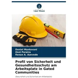 Profil von Sicherheit und Gesundheitsschutz am Arbeitsplatz in Gated Communities, Ratgeber von Daniel Mantovani, Osni Pereira, Renan A Azevedo