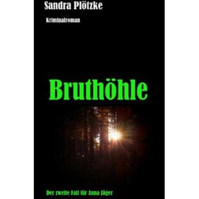 Anna Jäger Reihe / Bruthöhle, Taschenbuch von Sandra Plötzke, Epubli, 978-3-7502-0757-8