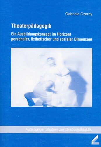 Gabriele Czerny - Theaterpädagogik: Ein Ausbildungskonzept im Horizont personaler, ästhetischer und sozialer Dimension - Preis vom 09.10.2026 07:28:09 h