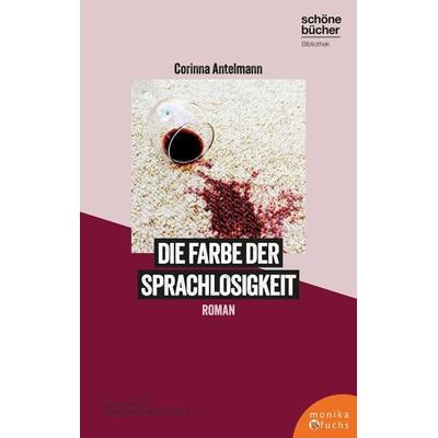 Die Farbe der Sprachlosigkeit, Gebundene Ausgabe von Corinna Antelmann, Fuchs, Monika, 978-3-947066-60-5