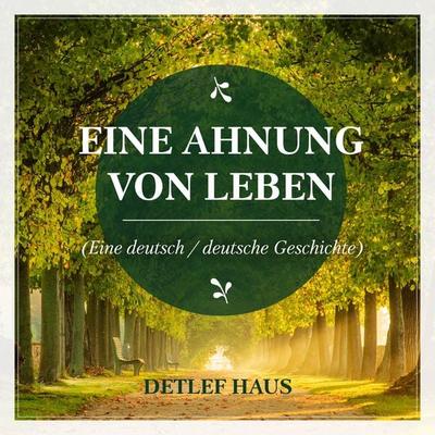Eine Ahnung von Leben - Detlef Haus, Audio, 4061707542015
