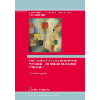 Paul Valérys Blick auf den modernen Menschen - Experiment einer neuen Philosophie, Gebundene Ausgabe von Claudia Burghart, Frank & Timme,