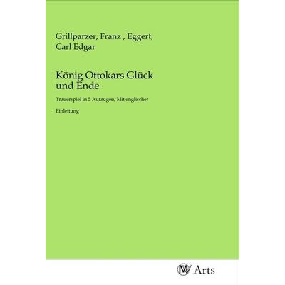 König Ottokars Glück und Ende, Taschenbuch von , MV-Arts, 978-3-96871-411-0