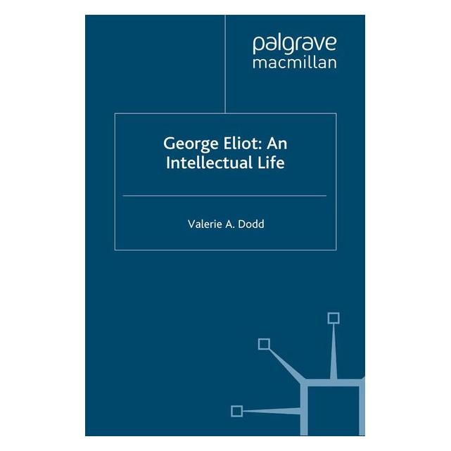 Palgrave Macmillan Uk Dodd:George Eliot: An Intellectual Life (Englisch, Hardcover, V. Dodd) (63030602)