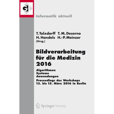 Bildverarbeitung für die Medizin 2016, Taschenbuch von Thomas Tolxdorff,Thomas M. Deserno,Heinz Handels,Hans-Peter Meinzer, Springer Berlin,