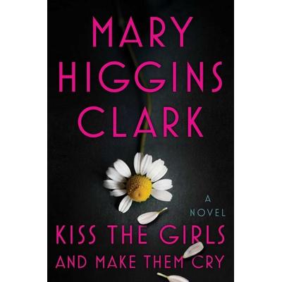 Kiss the Girls and Make Them Cry, Gebundene Ausgabe von Mary Higgins Clark, HarperCollins