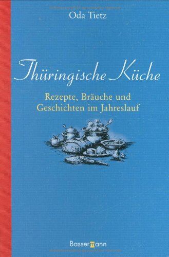Oda Tietz - Thüringische Küche: Rezepte, Bräuche und Geschichten im Jahreslauf - Preis vom 02.10.2026 23:42:20 h