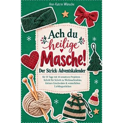 Ach du heilige Masche!, Taschenbuch von Ann-Katrin Wünsche, Ann-Katrin Wünsche, 978-3-913041-77-3