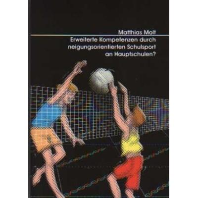 Erweiterte Kompetenzen durch neigungsorientierten Schulsport an Hauptschulen?, Paperback von Matthias Molt, Verlag Empirische Pädagogik,