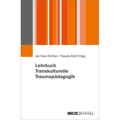 Lehrbuch Transkulturelle Traumapädagogik, Taschenbuch von , Juventa Verlag ein Imprint der Beltz Verlagsgruppe GmbH & Co. KG, 978-3-7799-6899-3