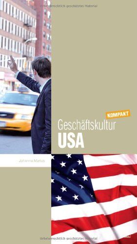 Johanna Marius - Geschäftskultur USA kompakt: Wie Sie mit US-amerikanischen Geschäftspartnern, Kollegen und Mitarbeitern erfolgreich zusammenarbeiten - Preis vom 10.10.2026 11:48:34 h