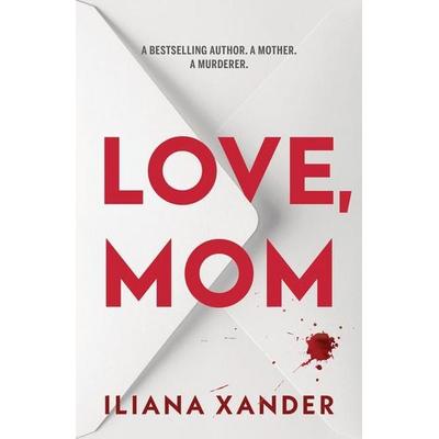 Love, Mom, Gebundene Ausgabe von Iliana Xander, Poisoned Pen Press, 978-1-4642-7275-2
