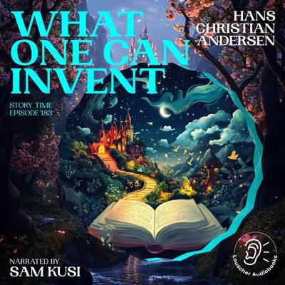 What One Can Invent (Story Time, Episode 183) - Hans Christian Andersen, Audio, 9783711923127