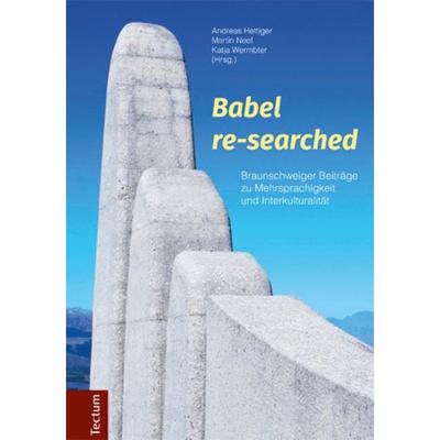 Babel re-searched, Gebundene Ausgabe von Andreas Hettiger,Martin Neef,Katja Wermbter, Tectum Wissenschaftsverlag, 978-3-8288-3735-5