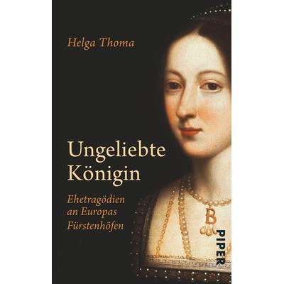 Ungeliebte Königin, Taschenbuch von Helga Thoma, Piper Taschenbuch