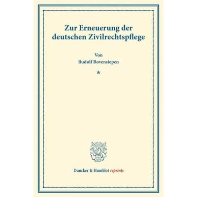 Zur Erneuerung der deutschen Zivilrechtspflege., Taschenbuch von Rudolf Bovensiepen, Duncker & Humblot, 978-3-428-16172-0