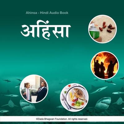 Ahinsa - Hindi Audio Book - Dada Bhagwan, Audio, 5059594889404