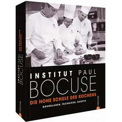 Grundlagen-Kochbuch: Die hohe Schule des Kochens. Grundlagen, Techniken, Rezepte. Es beginnt mit, Ratgeber von Institut Paul Bocuse
