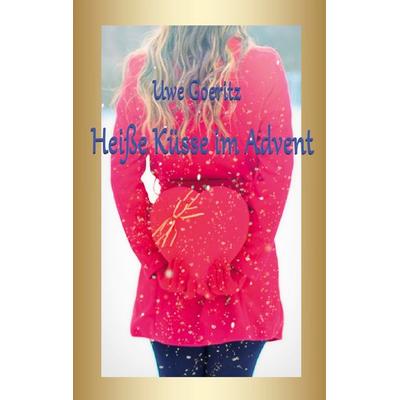 Heiße Küsse im Advent, Taschenbuch von Uwe Goeritz, BoD – Books on Demand, 978-3-7526-1175-5