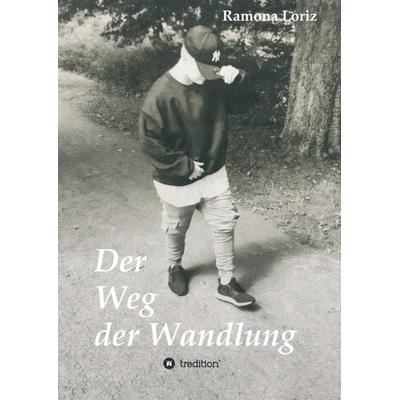 Der Weg der Wandlung, Taschenbuch von Ramona Loriz, Tredition, 978-3-347-10365-8