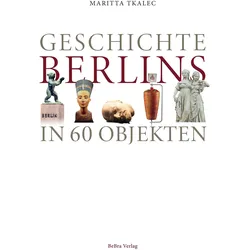Geschichte Berlins in 60 Objekten, Fachbücher von Maritta Tkalec