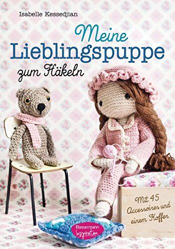 Isabelle Kessedjian - Meine Lieblingspuppe zum Häkeln: Mit 45 Accessoires und einem Koffer - Preis vom 02.10.2026 23:42:20 h