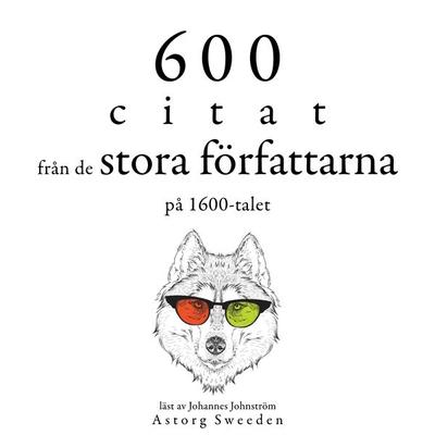 600 citat från de stora författarna på 1600-talet - Miguel de Cervantès,William Shakespeare,Alexis Caron de Beaumarchais,Johann Wolfgang von