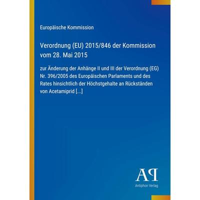 Verordnung (EU) 2015/846 der Kommission vom 28. Mai 2015, Taschenbuch von Europäische Kommission, Antiphon Verlag, 978-3-387-99245-8