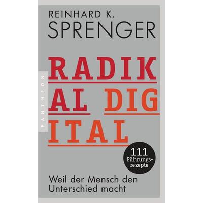 Radikal digital, Taschenbuch von Reinhard K. Sprenger, Pantheon