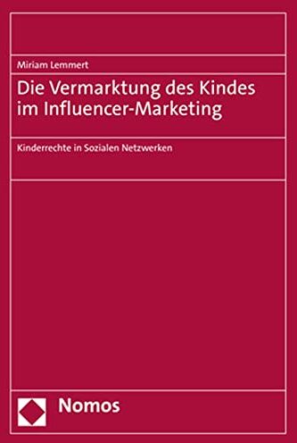 Miriam Lemmert - Die Vermarktung des Kindes im Influencer-Marketing: Kinderrechte in Sozialen Netzwerken - Preis vom 30.09.2026 09:01:18 h