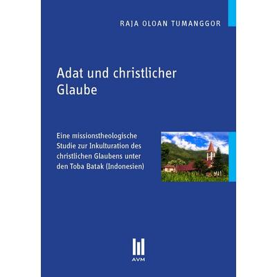 Adat und christlicher Glaube, Taschenbuch von Raja Oloan Tumanggor, Akademische Verlagsgemeinschaft München, 978-3-86924-598-0