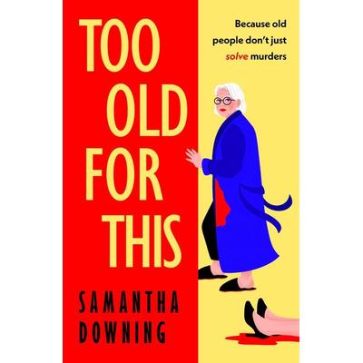 Too Old For This, Gebundene Ausgabe von Samantha Downing, Penguin Books, 978-0-241-44692-8