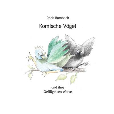 Komische Vögel, Taschenbuch von Doris Bambach, BoD – Books on Demand, 978-3-696-38146-2