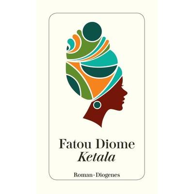 Ketala, Taschenbuch von Fatou Diome, Diogenes Verlag AG, 978-3-257-24489-2