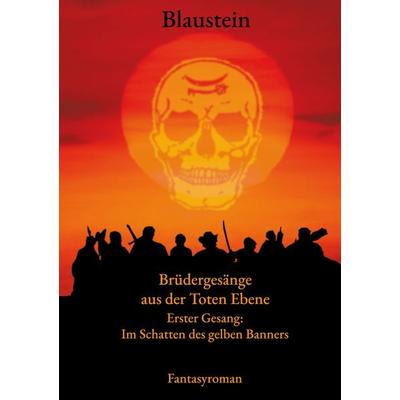 Brüdergesänge aus der Toten Ebene, Taschenbuch von Autor Blaustein, BoD – Books on Demand