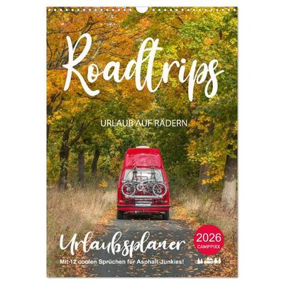 Roadtrips - Urlaub auf Rädern (Wandkalender 2026 DIN A3 hoch), CALVENDO Monatskalender