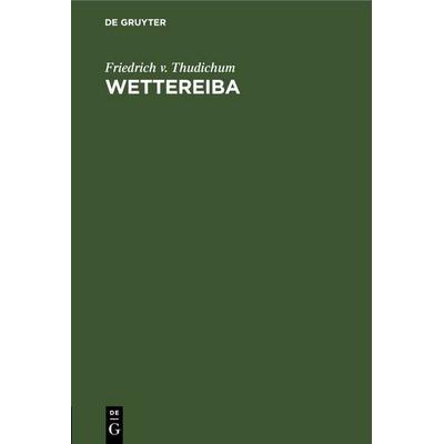 Wettereiba, Gebundene Ausgabe von Friedrich v. Thudichum, De Gruyter, 978-3-11-245573-9