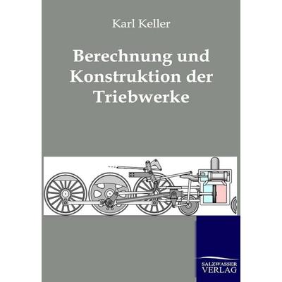 Berechnung und Konstruktion der Triebwerke, Taschenbuch von Karl Keller, Salzwasser, 978-3-86444-347-3