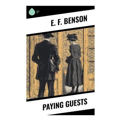Paying Guests, Taschenbuch von E. F. Benson, Sharp Ink, 978-80-283-5845-7